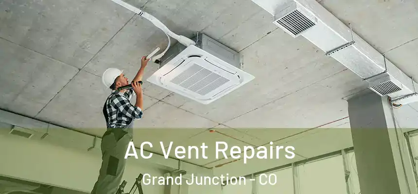  AC Vent Repairs Grand Junction - CO