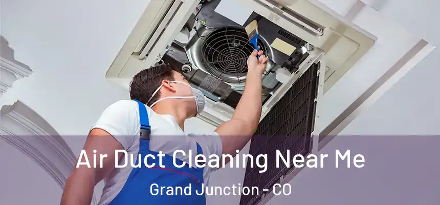 Air Duct Cleaning Near Me Grand Junction - CO