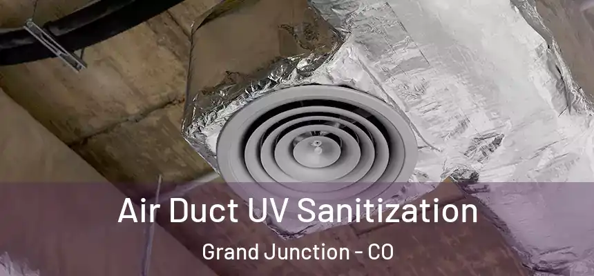  Air Duct UV Sanitization Grand Junction - CO