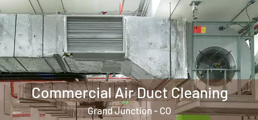 Commercial Air Duct Cleaning Grand Junction - CO