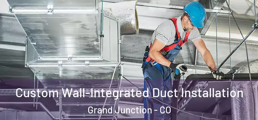  Custom Wall-Integrated Duct Installation Grand Junction - CO
