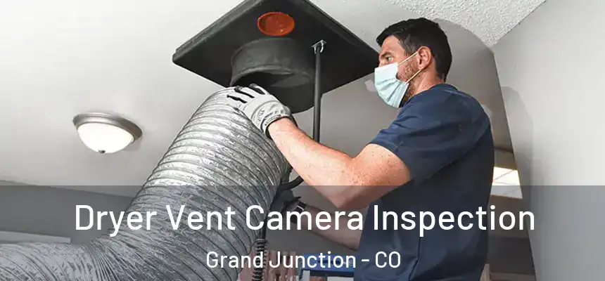  Dryer Vent Camera Inspection Grand Junction - CO