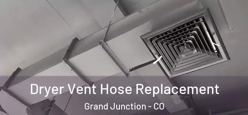  Dryer Vent Hose Replacement Grand Junction - CO