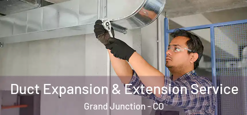  Duct Expansion & Extension Service Grand Junction - CO