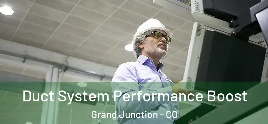  Duct System Performance Boost Grand Junction - CO