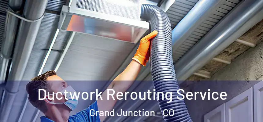  Ductwork Rerouting Service Grand Junction - CO