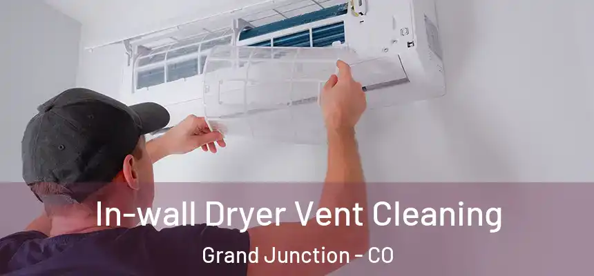 In-wall Dryer Vent Cleaning Grand Junction - CO