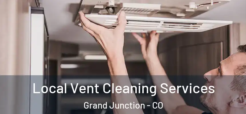  Local Vent Cleaning Services Grand Junction - CO
