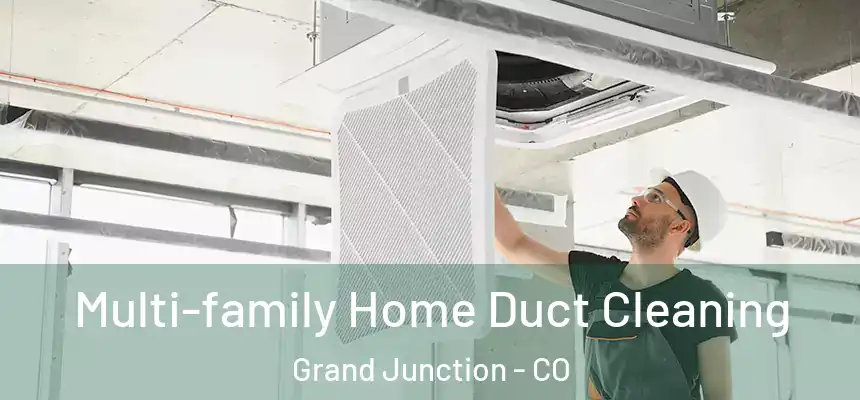 Multi-family Home Duct Cleaning Grand Junction - CO