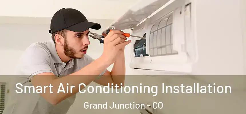  Smart Air Conditioning Installation Grand Junction - CO
