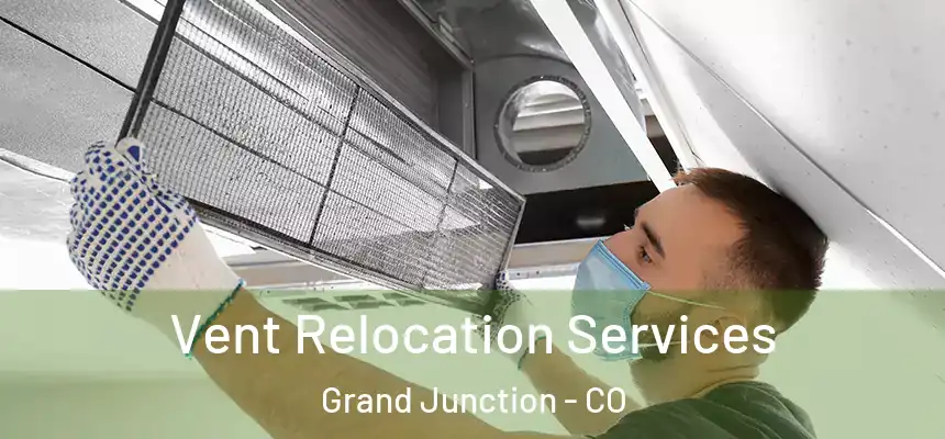  Vent Relocation Services Grand Junction - CO